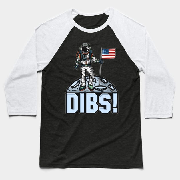 Dibs Flag on Moon design for Astronauts and Space Lovers Baseball T-Shirt by biNutz